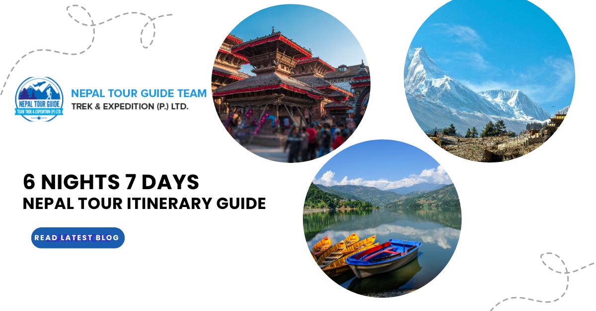 6 Nights 7 Days Nepal Tour Itinerary Guide