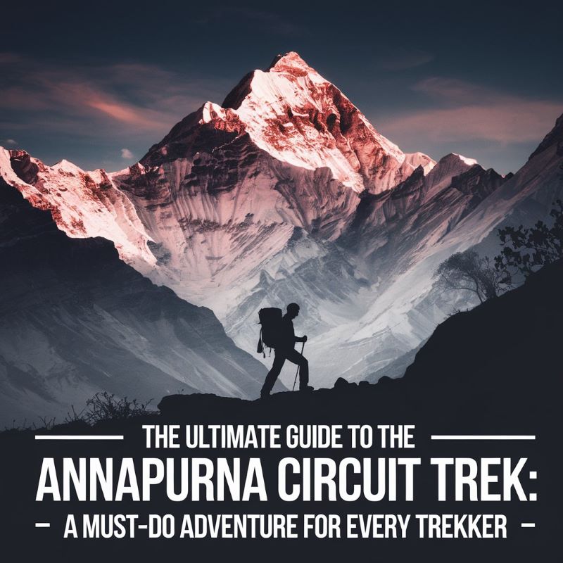 Annapurna Circuit Trek: Ultimate Guide to Cost, Trail, and Highlights