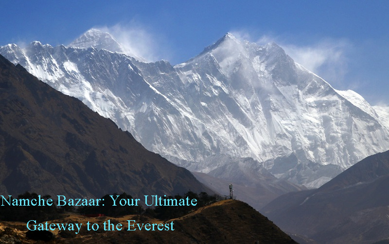 Namche Bazaar: Your Ultimate Way to the Himalayas