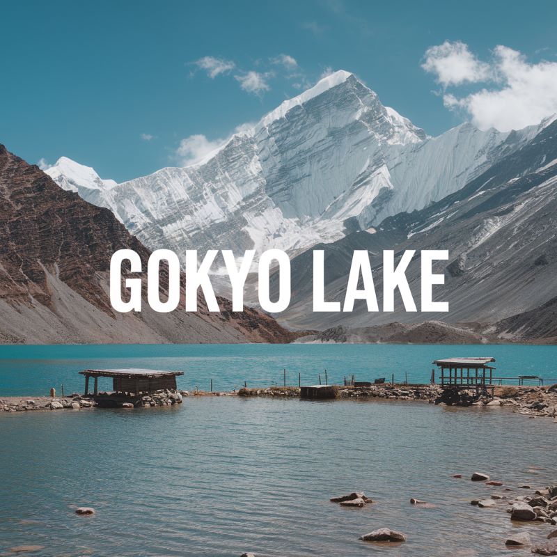 Gokyo Lakes, Nepal: Explore a Hidden Gem in the Himalayas