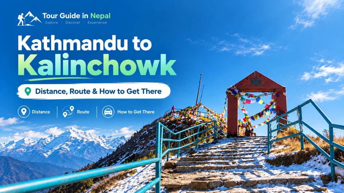 Kathmandu to Kalinchowk : Distance, Route & How to Get There